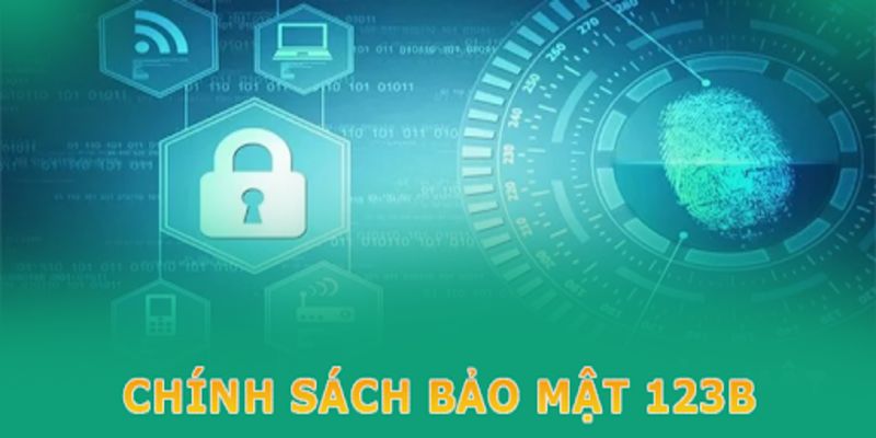 Chính sách bảo mật của 123b cần phải lưu ý điểm gì?