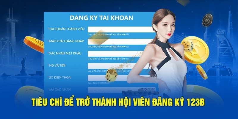 Các tiêu chí cần biết để trở thành hội viên của nhà cái 123B